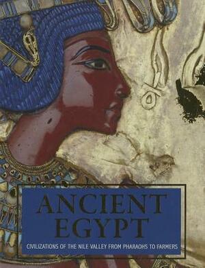 Ancient Egypt: Civilizations of the Nile Valley from Pharaohs to Farmers by Parragon Books