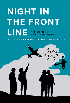Night in the Front Line: And Other Second World War Stories by Ann-Marie Einhaus