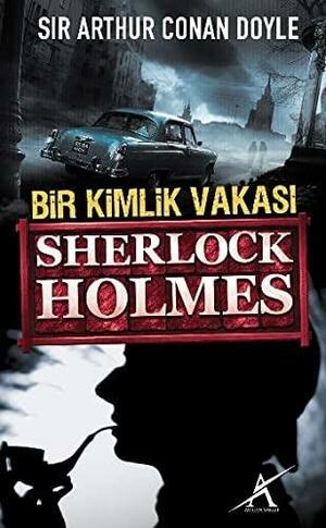 Sherlock Holmes Bir Kimlik Vakasi by Arthur Conan Doyle