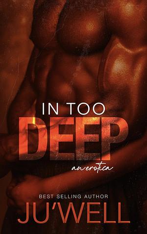 in too deep by Juwell