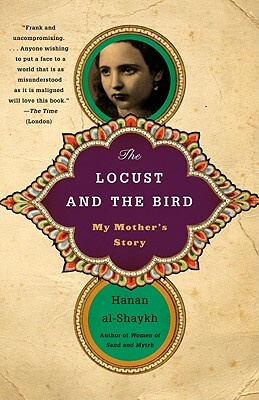 The Locust and the Bird: My Mother's Story by Hanan Al-Shaykh