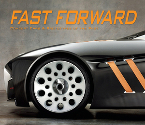 Fast Forward: Concept Cars & Prototypes of the Past by Publications International Ltd, Auto Editors of Consumer Guide
