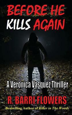 Before He Kills Again: A Veronica Vasquez Thriller by R. Barri Flowers