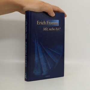 Mít, nebo být? by Erich Fromm