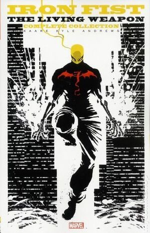 Iron Fist: The Living Weapon: The Complete Collection by Kaare Kyle Andrews