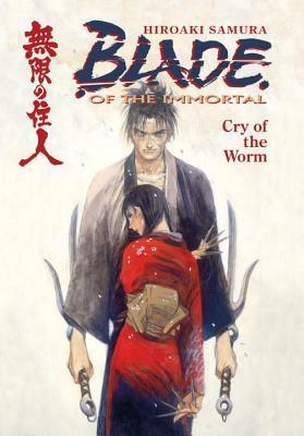 Blade of the Immortal, Volume 2: Cry of the Worm by Hiroaki Samura, Toren Smith, Dana Lewis
