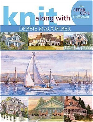 Knit Along with Debbie Macomber: The Cedar Cove Collection by Debbie Macomber