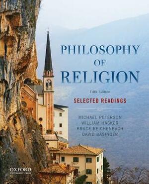 Philosophy of Religion: Selected Readings by Michael Peterson, William Hasker, Bruce Reichenbach