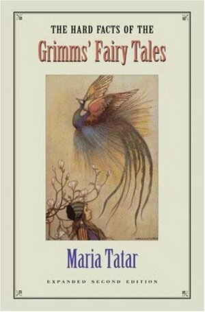 The Hard Facts of the Grimms' Fairy Tales: Expanded Second Edition by Maria Tatar