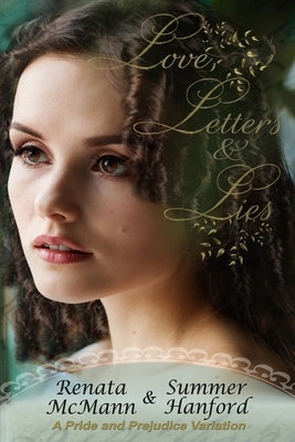 Love, Letters and Lies: A Pride and Prejudice Variation by Renata McMann, Summer Hanford