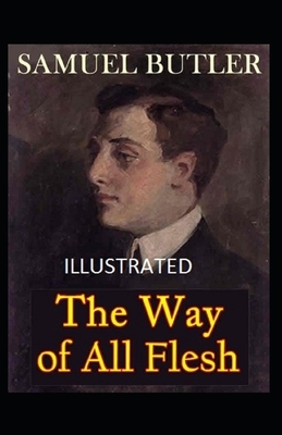 The Way of All Flesh Illustrated by Samuel Butler