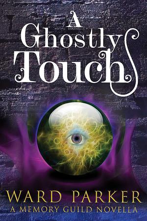 A Ghostly Touch by Ward Parker, Ward Parker