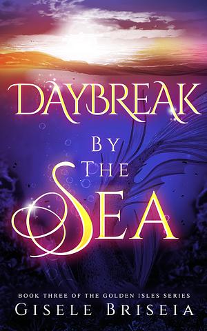 Daybreak By The Sea by Gisele Briseia