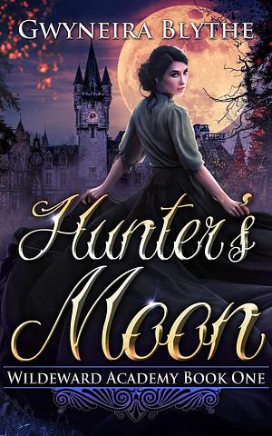 Hunter's Moon by Gwyneira Blythe