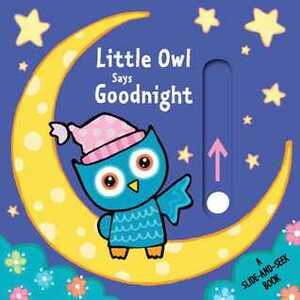 Little Owl Says Goodnight: A Slide-and-Seek Book by Emma Parrish