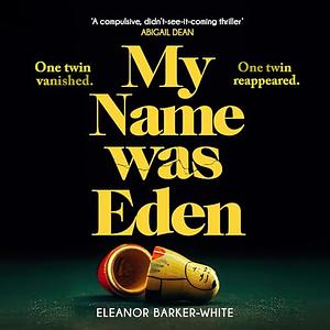 My Name Was Eden by Eleanor Barker-White