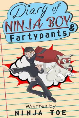 Diary of Ninja Boy & Fartypants: Everybody Hates Mondays by Ninja Toe