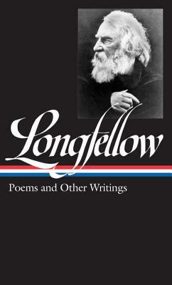 Henry Wadsworth Longfellow: Poems and Other Writings (Loa #118) by Henry Wadsworth Longfellow