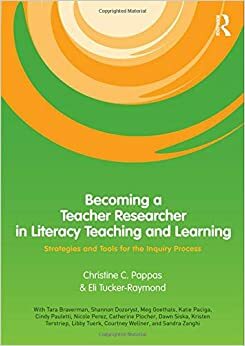 Becoming a Teacher Researcher in Literacy Teaching and Learning: Strategies and Tools for the Inquiry Process by Eli Raymond-Tucker, Christine Pappas