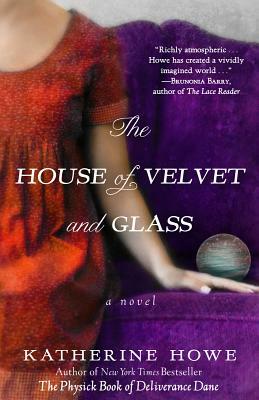 The House of Velvet and Glass by Katherine Howe