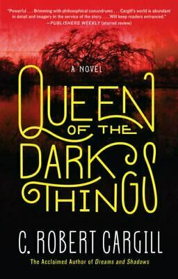 Queen of the Dark Things by C. Robert Cargill