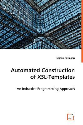 Automated Construction of Xsl-Templates by Martin Hofmann