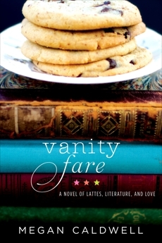 Vanity Fare: A novel of lattes, literature, and love by Megan Caldwell