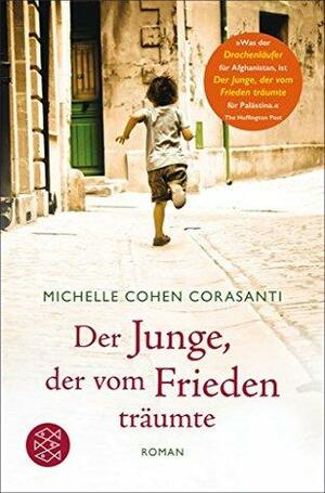 Der Junge, der vom Frieden träumte: Roman by Michelle Cohen Corasanti