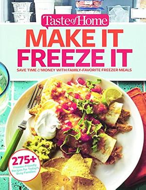 Taste of Home Make It Freeze It: 295 Make-Ahead Meals That Save Time and Money by Christine Rukavena