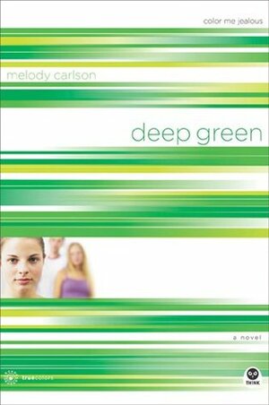 Deep Green: Color Me Jealous by Melody Carlson