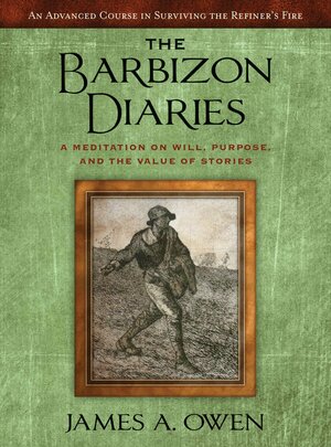 The Barbizon Diaries: A Meditation on Will, Purpose, and the Value of Stories by James A. Owen