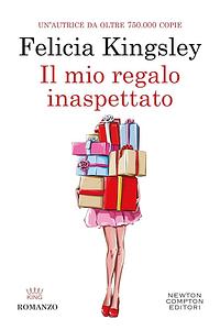 Il mio regalo inaspettato by Felicia Kingsley