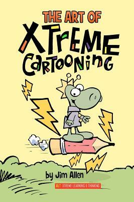 The Art of Xtreme Cartooning by Jim Allen