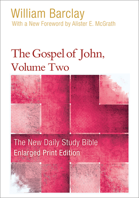 The Gospel of John, Volume Two by William Barclay