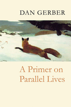 A Primer on Parallel Lives by Dan Gerber