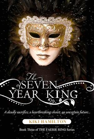 The Seven Year King by Kiki Hamilton