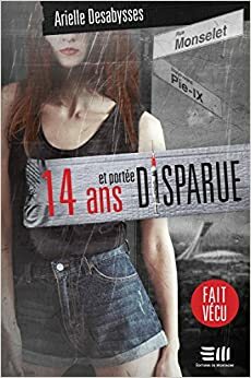 14 ans et portée disparue by Arielle Desabysses