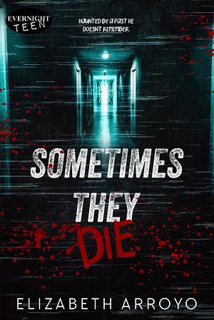 Sometimes They Die by Elizabeth Arroyo