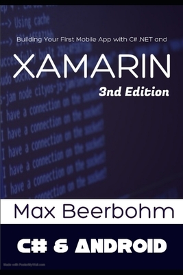 Xamarin: Xamarin for beginners, Building Your First Mobile App with C# .NET and Xamarin - 3nd Edition by Max Beerbohm, Moaml Mohmmed