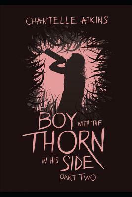 The Boy with the Thorn in His Side - Part Two by Chantelle Atkins