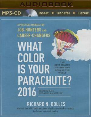 What Color Is Your Parachute? 2016: A Practical Manual for Job-Hunters and Career-Changers by Richard N. Bolles