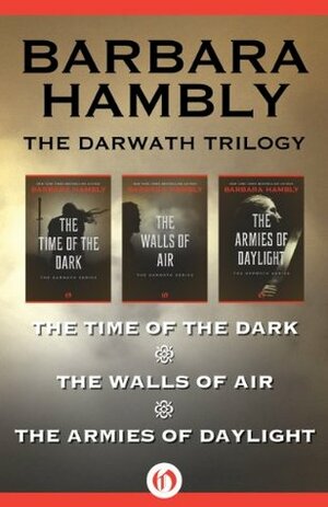 The Darwath Trilogy: The Time of the Dark, The Walls of Air, and The Armies of Daylight by Barbara Hambly