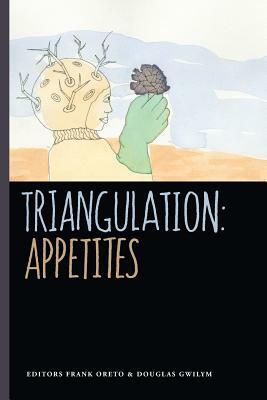 Triangulation: Appetites by Blaize M. Kaye, Douglas Gwilym, Michael Robertson