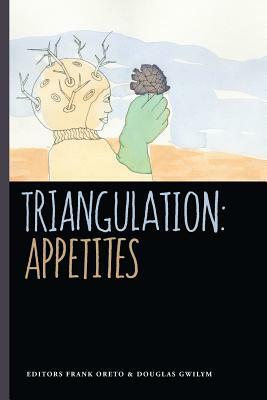 Triangulation: Appetites by Blaize M. Kaye, Douglas Gwilym