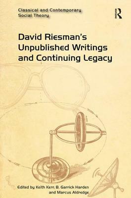 David Riesman's Unpublished Writings and Continuing Legacy by 