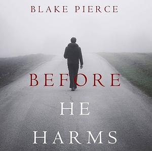 Before He Harms by Blake Pierce