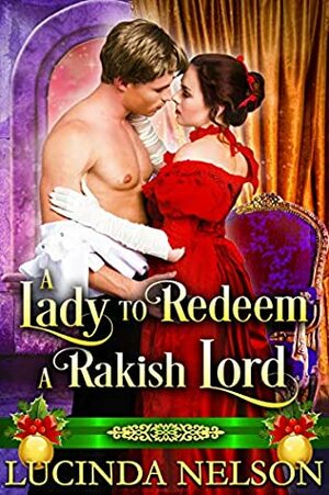 A Lady to Redeem a Rakish Lord by Lucinda Nelson