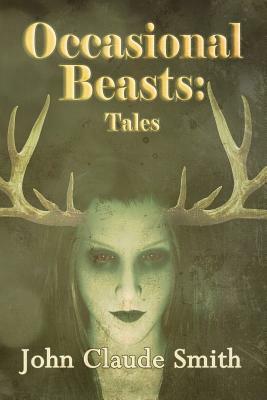 Occasional Beasts: Tales by John Claude Smith