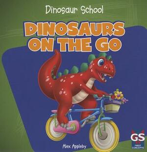 Dinosaurs on the Go by Alex Appleby