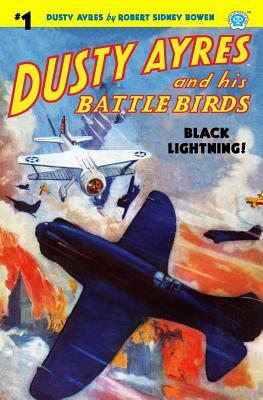 Dusty Ayres and His Battle Birds #1: Black Lightning! by Robert Sidney Bowen